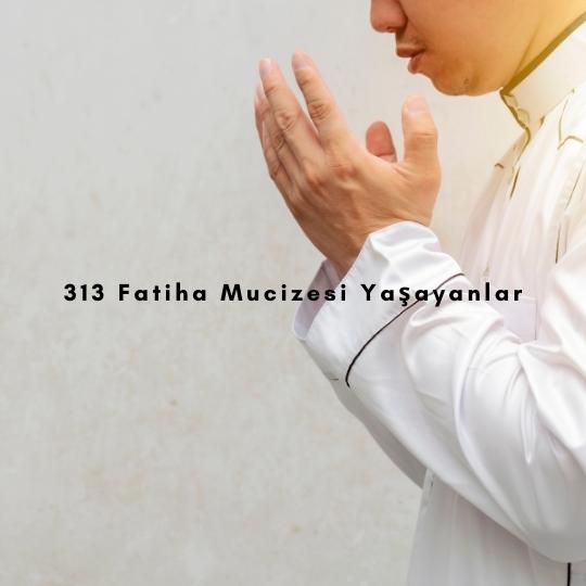 313 Fatiha Mucizesi Yaşayanlar