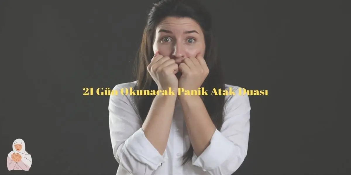21 Gün Okunacak Panik Atak Duası
