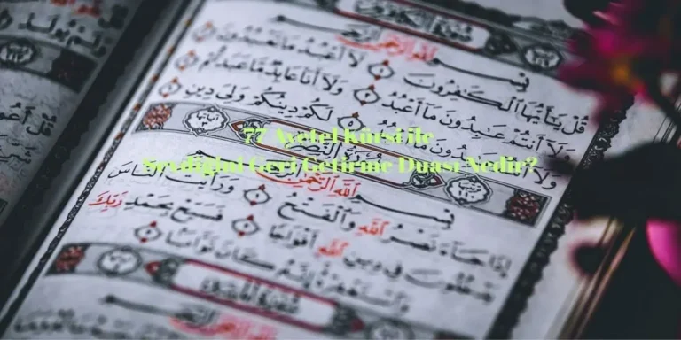 77 Ayetel Kürsi ile Sevdiğini Geri Getirme Duası Nedir?