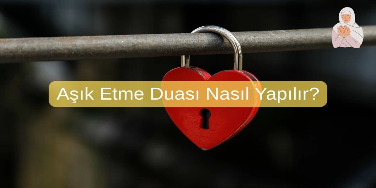 Aşık Etme Duası Nasıl Yapılır?