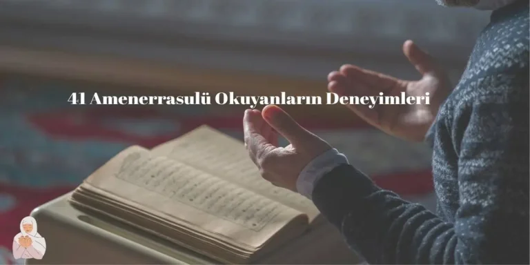 41 Amenerrasulü Okuyanların Deneyimleri