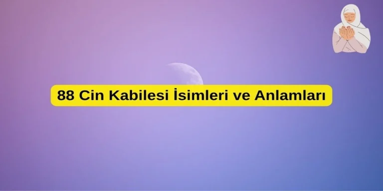 88 Cin Kabilesi İsimleri ve Anlamları