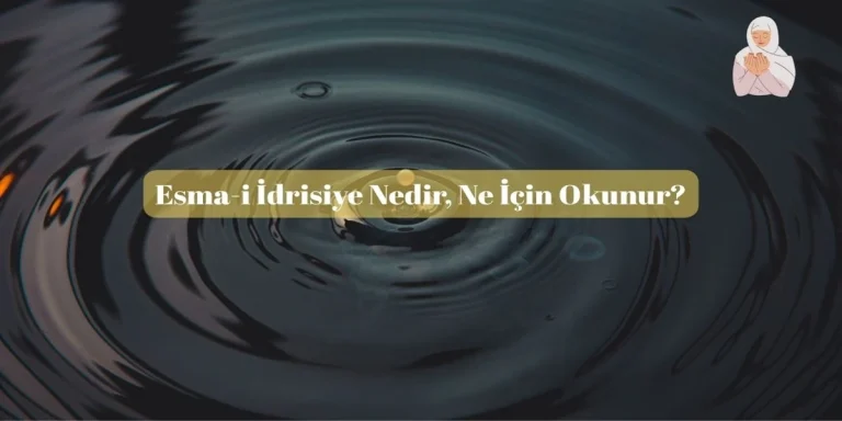 Esma-i İdrisiye Nedir, Ne İçin Okunur?