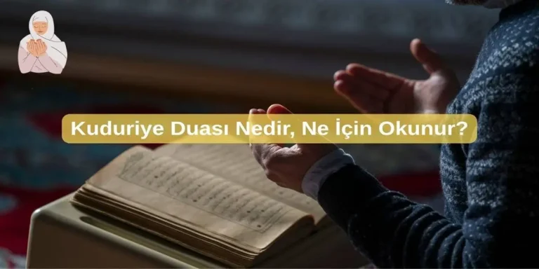 Kuduriye Duası Nedir, Ne İçin Okunur?