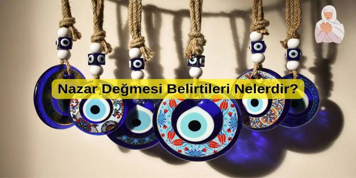Nazar Değmesi Belirtileri Nelerdir