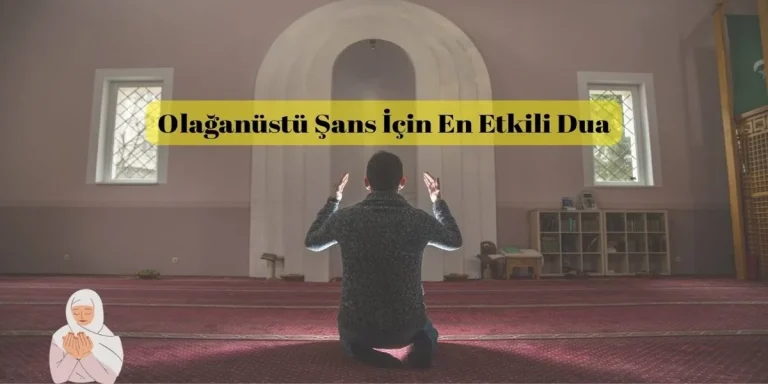 Olağanüstü Şans İçin En Etkili Dua