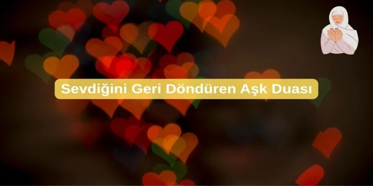 Sevdiğini Geri Döndüren Aşk Duası