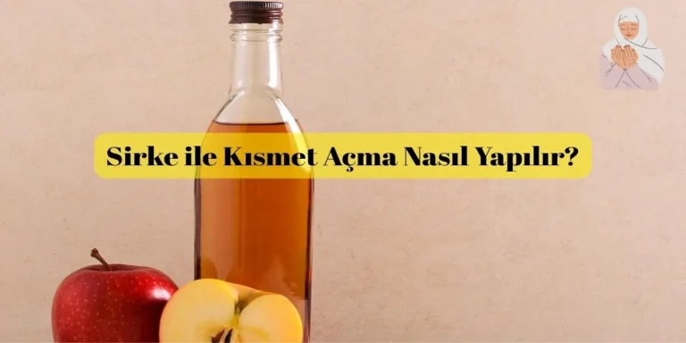 Sirke ile Kısmet Açma Nasıl Yapılır?