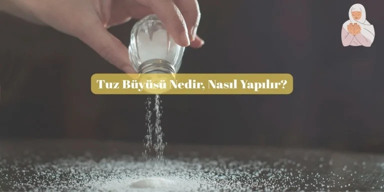 Tuz Büyüsü Nedir, Nasıl Yapılır?