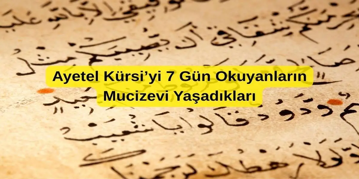 Ayetel Kürsi’yi 7 Gün Okuyanların Mucizevi Yaşadıkları