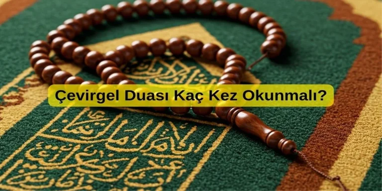 Çevirgel Duası Kaç Kez Okunmalı?