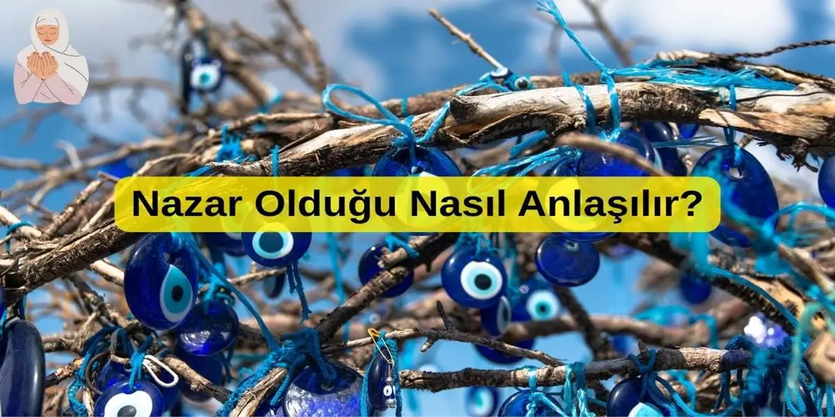 Nazar Olduğu Nasıl Anlaşılır?